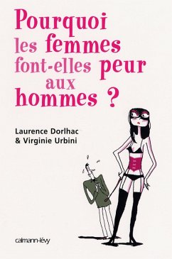 Pourquoi les femmes font peur aux hommes ? (eBook, ePUB) - Dorlhac, Laurence; Urbini, Virginie