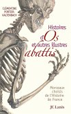 Histoires d'os et autres illustres abattis (eBook, ePUB)