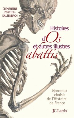 Histoires d'os et autres illustres abattis (eBook, ePUB) - Portier-Kaltenbach, Clémentine