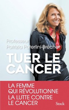 Tuer le cancer (eBook, ePUB) - Paterlini Bréchot, Patrizia