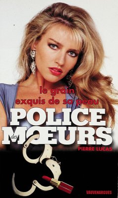 Police des moeurs n°123 Le Grain exquis de sa peau (eBook, ePUB) - Lucas, Pierre