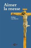 Aimer la messe (eBook, ePUB) Aimer la messe (eBook, ePUB)