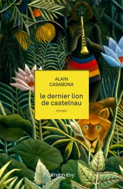 Le Dernier lion de Castelnau (eBook, ePUB) - Casabona, Alain