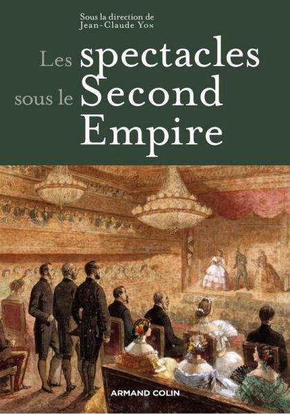 Les spectacles sous le Second Empire (eBook, ePUB)