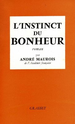 L'instinct du bonheur (eBook, ePUB) - Maurois, André L'instinct du bonheur (eBook, ePUB) - Maurois, André
