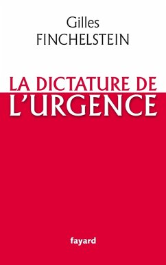 La dictature de l'urgence (eBook, ePUB) - Finchelstein, Gilles