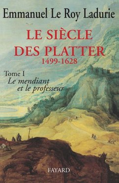 Le Siècle des Platter (1499-1628) (eBook, ePUB) - Le Roy Ladurie, Emmanuel
