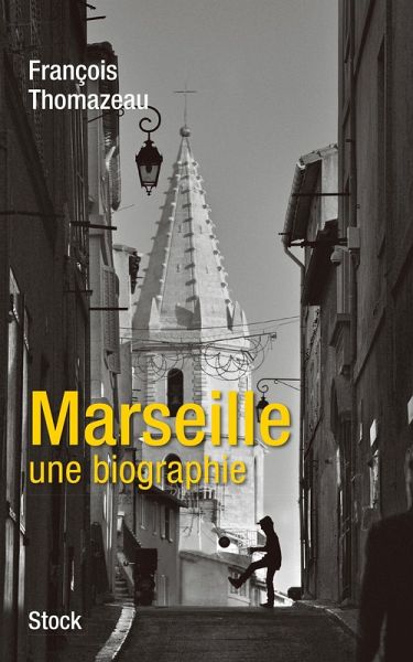 Marseille, une biographie (eBook, ePUB) Marseille, une biographie (eBook, ePUB)