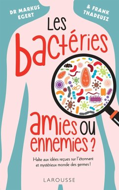 Les bactéries : amies ou ennemies ? (eBook, ePUB) - Egert, Markus