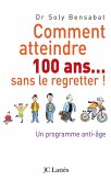 Comment atteindre 100 ans sans le regretter (eBook, ePUB)