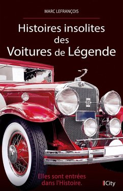 Histoires insolites des voitures de légende (eBook, ePUB) - Lefrançois, Marc