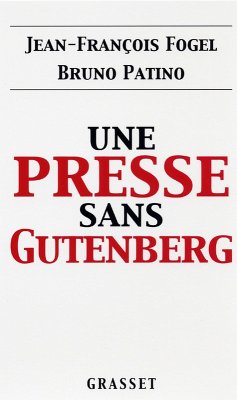 Une presse sans Gutenberg (eBook, ePUB) - Fogel, Jean-François; Patino, Bruno