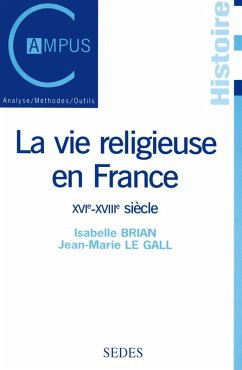 La vie religieuse en France, XVIe-XVIIIe siècle (eBook, ePUB) - Le Gall, Jean-Marie; Brian, Isabelle