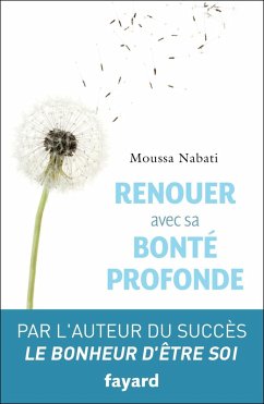 Renouer avec sa bonté profonde (eBook, ePUB) - Nabati, Moussa