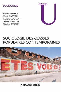 Sociologie des classes populaires contemporaines (eBook, ePUB) - Siblot, Yasmine; Cartier, Marie; Coutant, Isabelle; Masclet, Olivier; Renahy, Nicolas