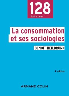 La consommation et ses sociologies - 4e éd. (eBook, ePUB) - Heilbrunn, Benoît