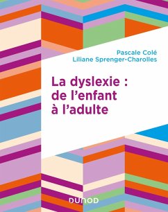 La dyslexie : de l'enfant à l'adulte (eBook, ePUB) - Cole, Pascale; Sprenger-Charolles, Liliane