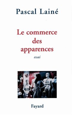 Le Commerce des apparences (eBook, ePUB) - Lainé, Pascal