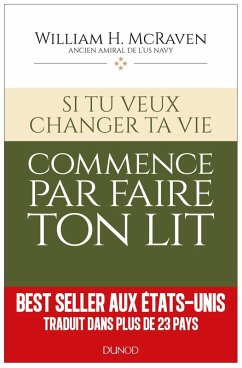 Si tu veux changer ta vie... commence par faire ton lit (eBook, ePUB) - McRaven, Amiral William H.