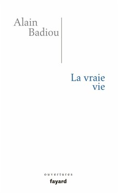 La vraie vie (eBook, ePUB) - Badiou, Alain
