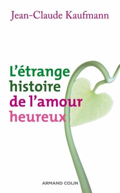 L'étrange histoire de l'amour heureux (eBook, ePUB) - Kaufmann, Jean-Claude
