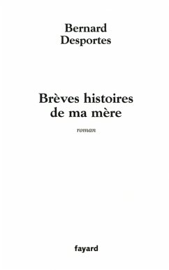 Brèves histoires de ma mère (eBook, ePUB) - Desportes, Bernard