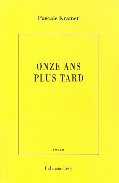 Onze ans plus tard (eBook, ePUB) - Kramer, Pascale