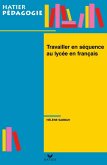 Hatier Pédagogie - Travailler en séquence au lycée en français (eBook, ePUB) Hatier Pédagogie - Travailler en séquence au lycée en français (eBook, ePUB)