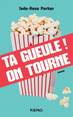 Ta gueule! On tourne (eBook, ePUB) - Parker, Jade-Rose