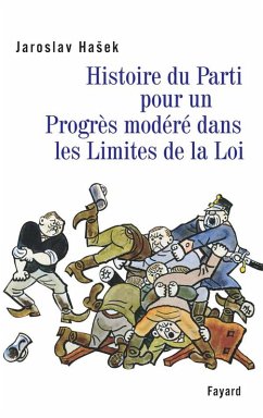 Histoire du Parti pour un Progrès modéré dans les Limites de la Loi (eBook, ePUB) - Hasek, Jaroslav