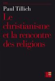 Le christianisme et la rencontre des religions (eBook, ePUB) Le christianisme et la rencontre des religions (eBook, ePUB)