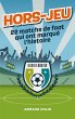 Hors-Jeu - 22 matchs de foot qui ont... - Bild 1