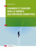 Changer et coacher avec le modèle des matrices cognitives (eBook, ePUB)