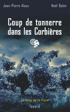 Coup de tonnerre dans les Corbières (eBook, ePUB) - Alaux, Jean-Pierre; Balen, Noël