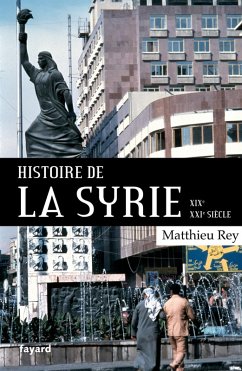 Histoire de la Syrie XIX-XXIe siècle (eBook, ePUB) - Rey, Matthieu