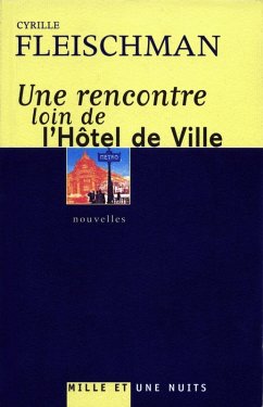 Une rencontre loin de l'Hôtel de Ville (eBook, ePUB) - Fleischman, Cyrille