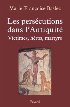 Persécutions dans l'Antiquité (eBook, ePUB) Cover Persécutions dans l'Antiquité (eBook, ePUB)
