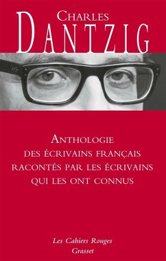 Anthologie des écrivains français racontés par les écrivains qui les ont connus (eBook, ePUB) - Dantzig, Charles