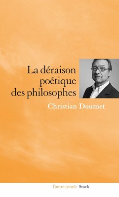 La déraison poétique des philosophes (eBook, ePUB) - Doumet, Christian