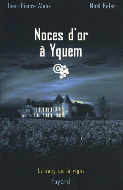 Noces d'or à Yquem (eBook, ePUB) - Balen, Noël; Alaux, Jean-Pierre