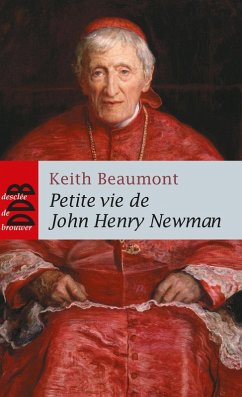 Petite vie de John Henry Newman (eBook, ePUB) - Beaumont, Père Keith