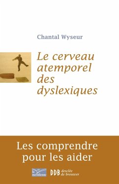 Le cerveau atemporel des dyslexiques (eBook, ePUB) - Wyseur, Chantal