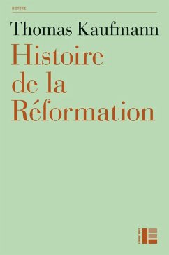 Histoire de la Réformation (eBook, ePUB) - Kaufmann, Thomas