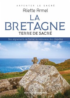 La Bretagne, terre de sacré (eBook, ePUB) - Armel, Aliette