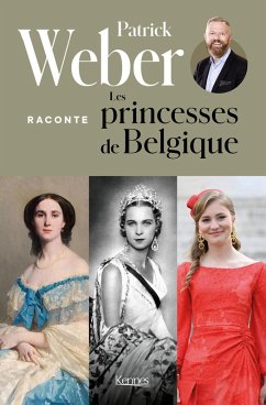 Patrick Weber raconte les princesses de Belgique (eBook, ePUB) - Weber, Patrick