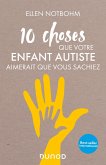 10 choses que votre enfant autiste aimerait que vous sachiez (eBook, ePUB)