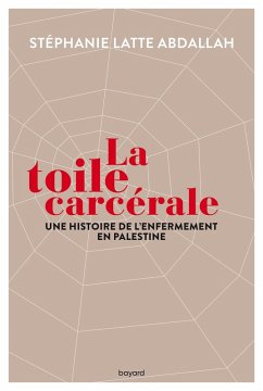 Cover La toile carcérale. Une histoire de l'enfermement en Palestine (eBook, ePUB)