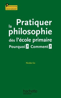 Cover Pratiquer la philosophie dès l'école primaire - Pourquoi ? Comment ? (eBook, ePUB)