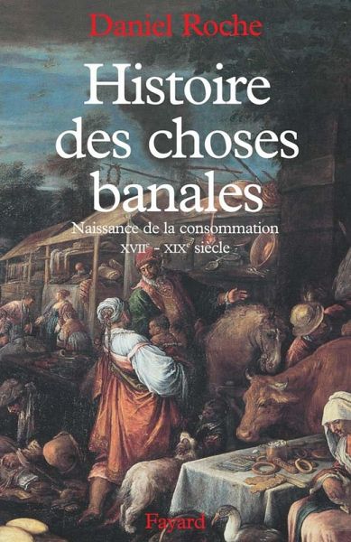 Histoire des choses banales (eBook, ePUB) Histoire des choses banales (eBook, ePUB)
