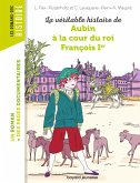 La véritable histoire de Aubin à la cour du roi François Ier (eBook, ePUB)